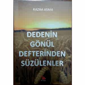 DEDENİN GÖNÜL DEFTERİNDEN SÜZÜLENLER - KAZIM ASMA